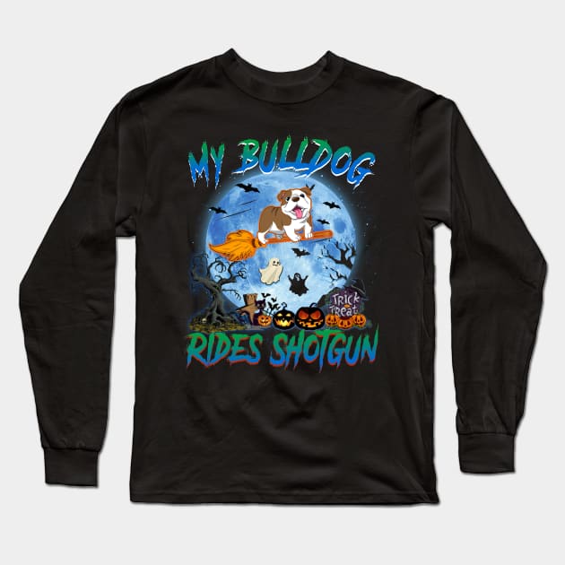 My Bulldog Rides Shotgun Witch Halloween Long Sleeve T-Shirt by Bensonn